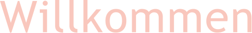 Willkommen